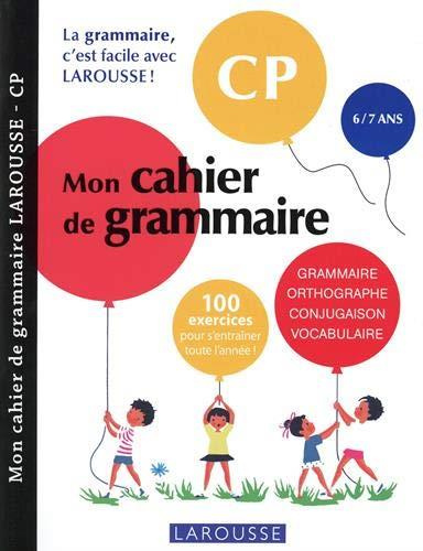 Mon cahier de grammaire CP. Orthographe, grammaire, conjugaison, vocabulaire