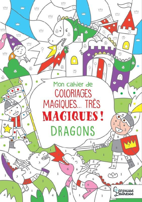 Mon cahier de coloriages magiques... Très magiques ! Dragons