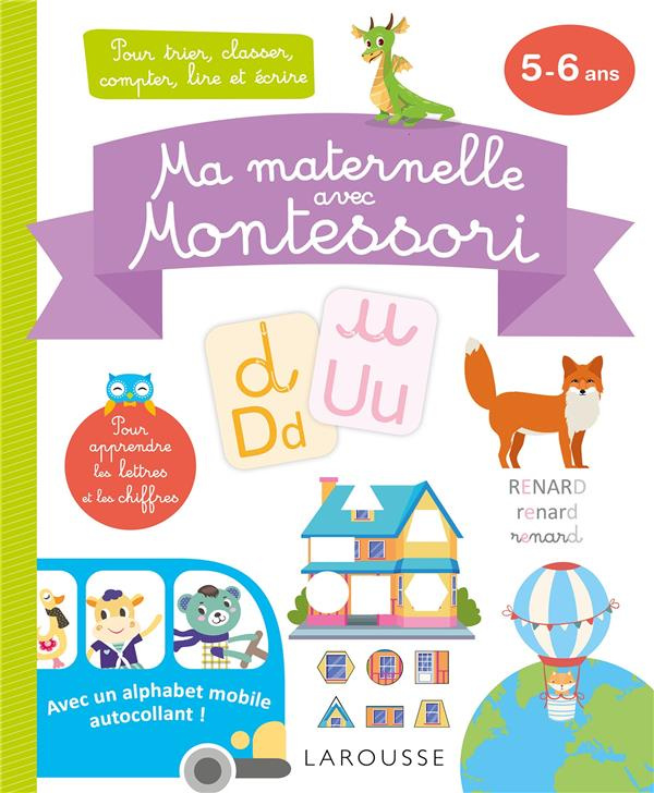 Ma maternelle avec Montessori. Pour trier, classer, compter, lire et écrire