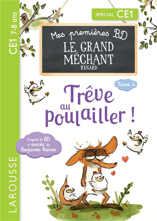 Le Grand Méchant Renard Tome 4 : Trêve au poulailler ! ; Tout est bien qui finit bien. Spécial CE1