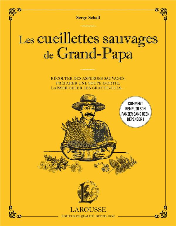 Les cueillettes sauvages de Grand-Papa. Récolter des asperges sauvages, préparer une soupe d'ortie,