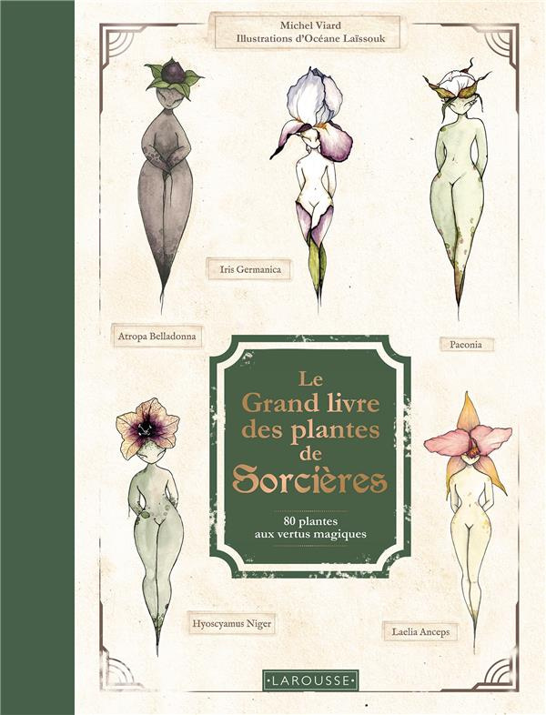 Le Grand Livre des plantes de sorcières. 80 plantes aux vertus magiques