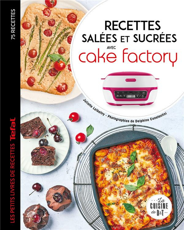 Recettes salées et sucrées avec cake factory. Les petits livres de recettes Tefal
