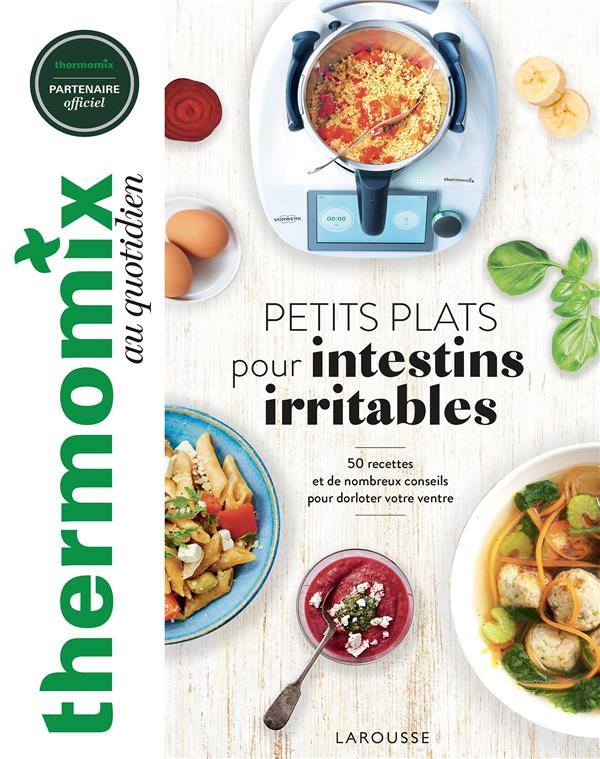 Petits plats pour intestins irritables. 50 recettes et de nombreux conseils pour dorloter votre vent