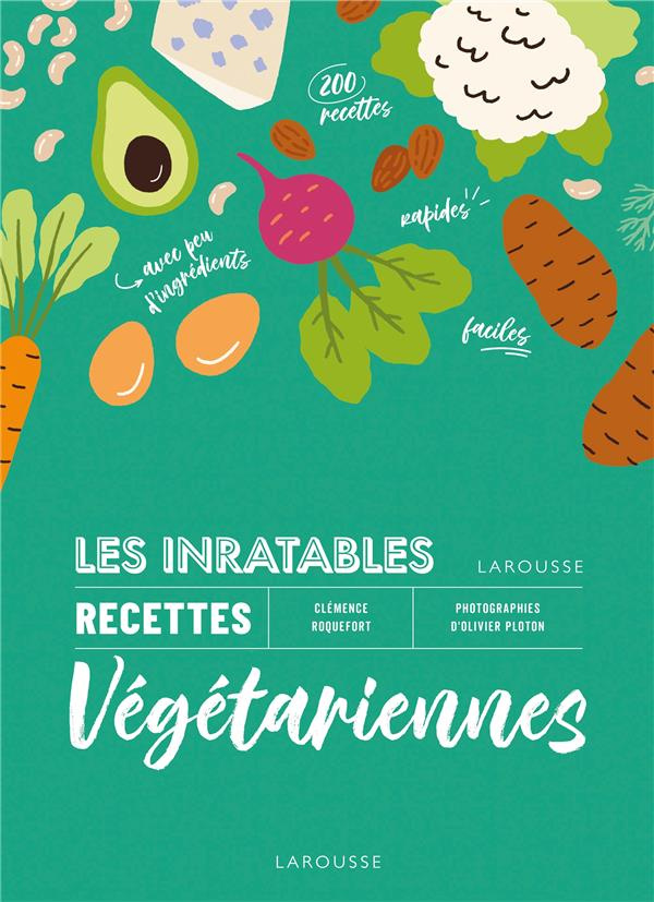 Les inratables. Recettes végétariennes