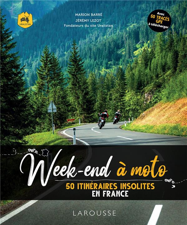 Week-ends à moto. 50 itinéraires insolites en France