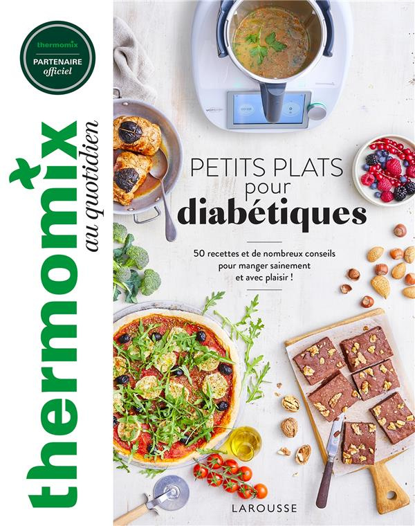 Petits plats pour diabétiques. 50 recettes et de nombreux conseils pour manger sainement et avec pla