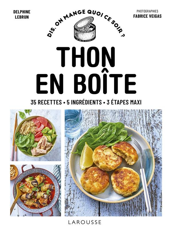 Thon en boîte. 35 recettes, 5 ingrédients, 3 étapes maxi