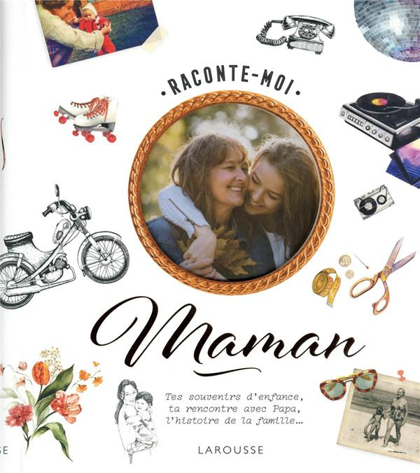 Raconte-moi maman. Tes souvenirs d'enfance, ta rencontre avec papa, l'histoire de la famille...
