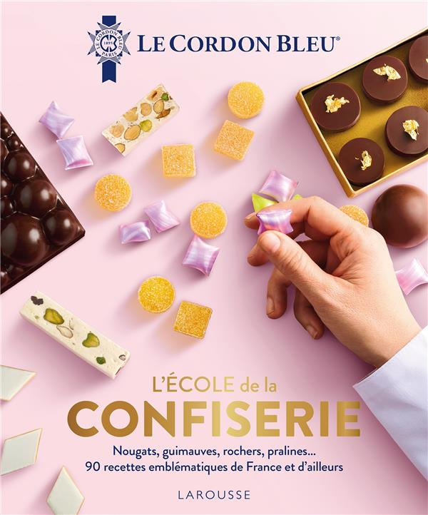 L'Ecole de la confiserie. Nougats, guimauves, rochers, pralines... 90 recettes emblématiques de Fran