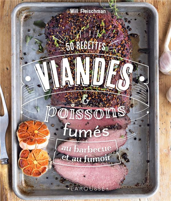 50 recettes viandes & poissons fumés au barbecue et au fumoir