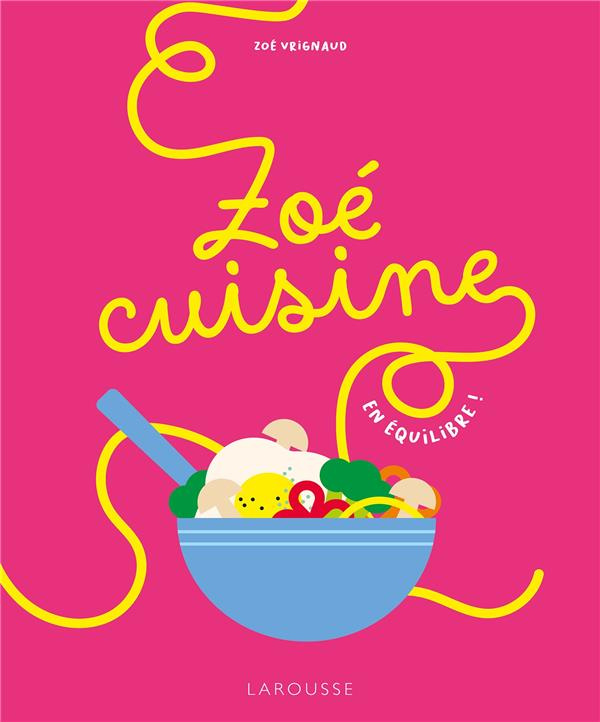 Zoé cuisine. En équilibre !