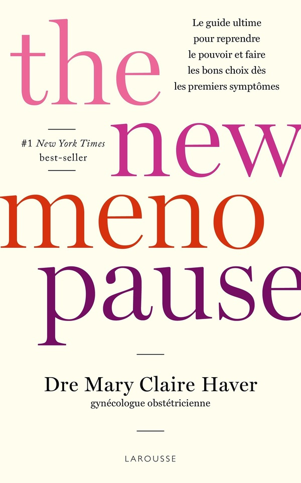The new menopause. Le guide ultime pour reprendre le pouvoir et faire les bons choix dès les premier
