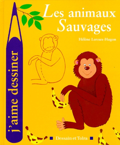 LES ANIMAUX SAUVAGES -J AIME DESSINER-