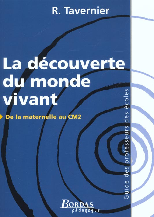 La découverte du monde vivant de la maternelle au CM2. Guide des professeurs des écoles