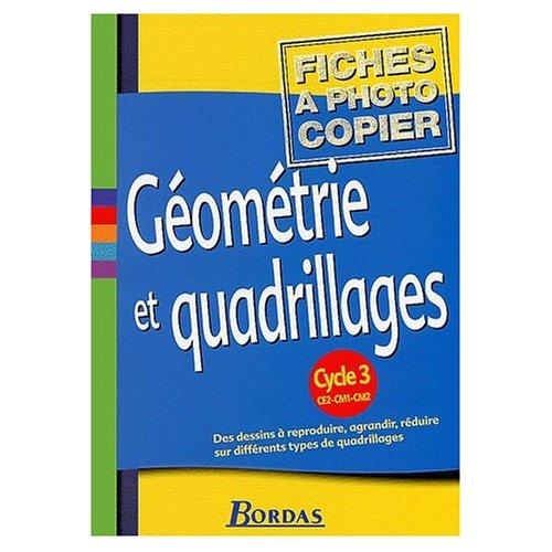Géométrie et quadrillages Cycle 3. Fiches à photocopier