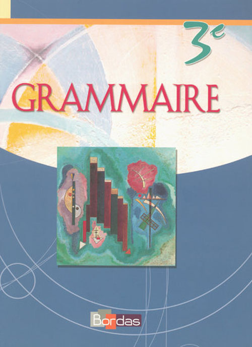 Grammaire 3e. Manuel de l'élève, Edition 2008