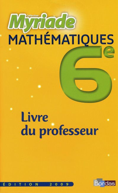 Myriade Mathématiques 6e. Livre du professeur, Edition 2009