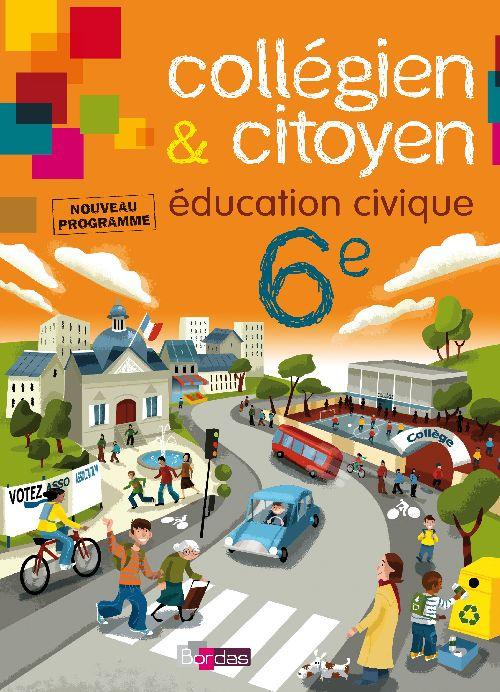 Collégien & citoyen Education Civique 6e. Nouveau programme 2009