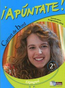 Espagnol 2e A2/B1 Apuntate ! Carnet de bord, programme 2010