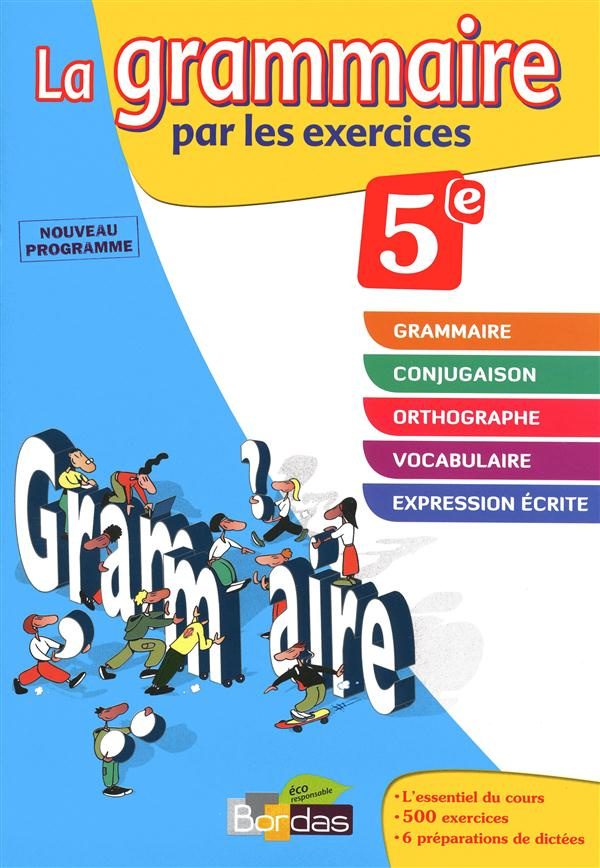 La grammaire par les exercices 5e. Cahier d'exercices