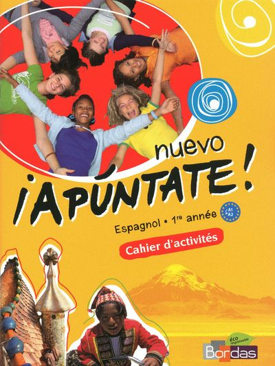 Espagnol 1re année A1-A2 Nuevo Apuntate ! Cahier d'activités, programme 2011