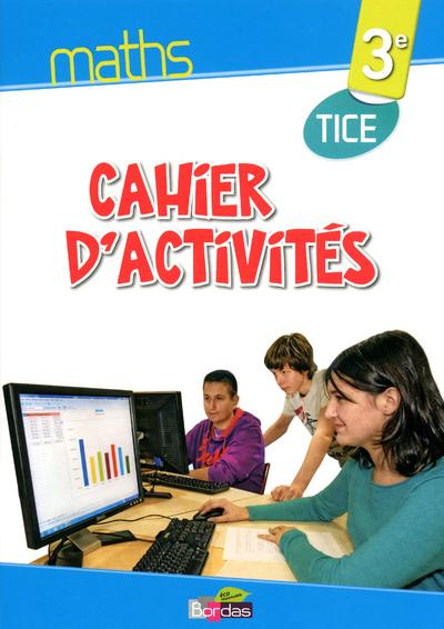 Maths 3e. Cahier d'activités TICE