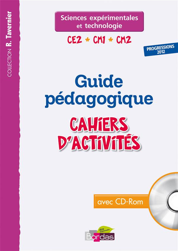 Cahier d'activités Sciences expérimentales et technologie CE2-CM1-CM2. Guide pédagogique, progressio