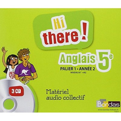 Anglais 5e Hi there! Palier 1 Année 2 A1 /A2. 3 CD audio