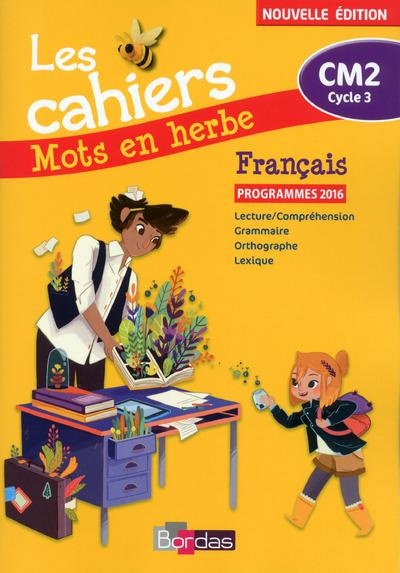 Français CM2 Les cahiers Mots en herbe. Edition 2017