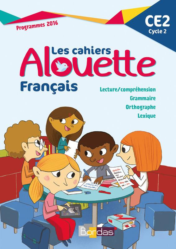 Français CE2 Les cahiers Alouette. Edition 2017