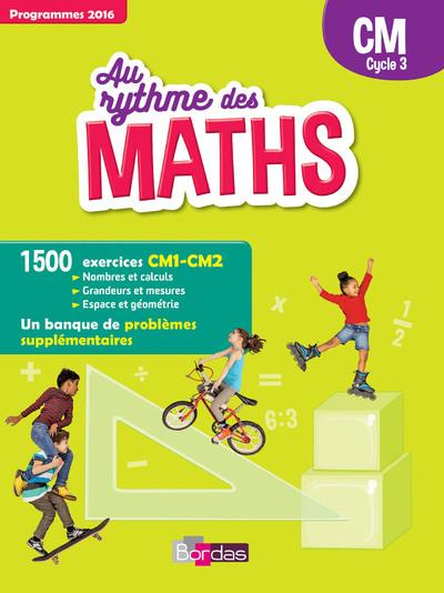 Mathématiques CM Cycle 3 Au rythme des maths. Edition 2018
