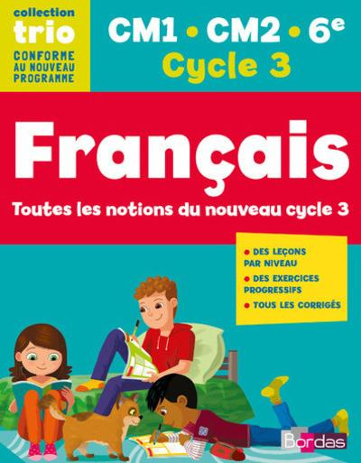 Français CM1 CM2 6e Cycle 3 Trio. Toutes les notions du nouveau cycle 3, Edition 2016