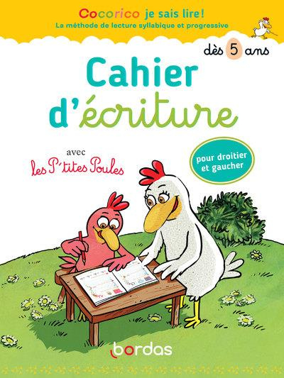 Cocorico je sais lire ! avec les P'tites poules. Cahier d'écriture dès 5 ans