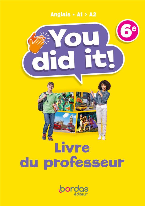 You did it ! 6e Anglais A1-A2. Livre du professeur, Edition 2023
