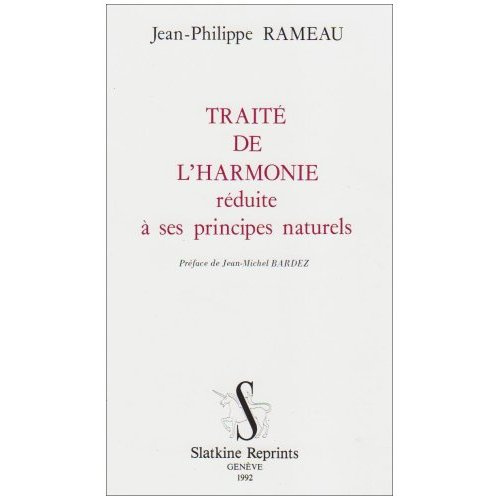 TRAITE DE L'HARMONIE REDUITE A SES PRINCIPES NATURELS. PREFACE DE JEAN-MICHEL BARDEZ.
