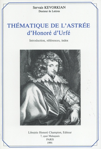 THEMATIQUE DE L'ASTREE D'HONORE D'URFE. INTRODUCTION, REFERENCES, INDEX.