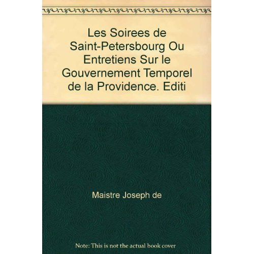 LES SOIREES DE SAINT-PETERSBOURG OU ENTRETIENS SUR LE GOUVERNEMENT TEMPOREL DE LA PROVIDENCE. EDITI