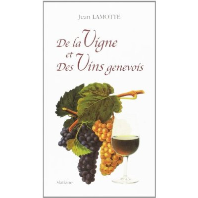 DE LA VIGNE ET DES VINS GENEVOIS.