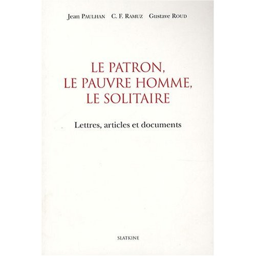 LE PATRON, LE PAUVRE HOMME, LE SOLITAIRE. LETTRES, ARTICLES ET DOCUMENTS. ED. MAGGETTI/PETERMANN