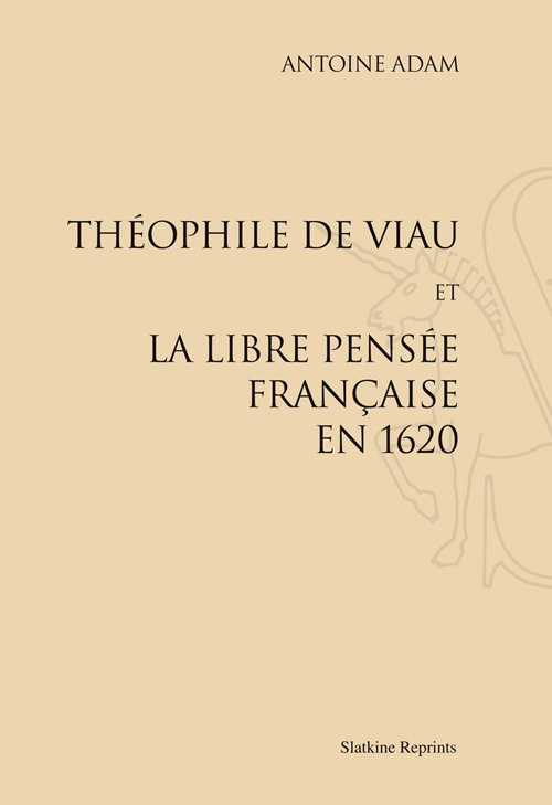 THEOPHILE DE VIAU ET LA LIBRE PENSEE FRANCAISE EN 1620