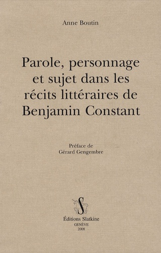 PAROLES, PERSONNAGE ET SUJET DANS LES RECITS LITTERAIRES DE BENJAMIN CONSTANT