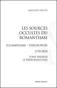LES SOURCES OCCULTES DU ROMANTISME. ILLUMINISME, THEOSOPHIE. 1770-1820. 2VOL.