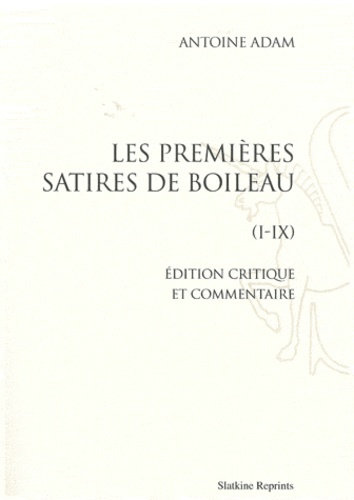 LES PREMIERES SATIRES DE BOILEAU. REIMPRESSION DE L'EDITION DE LILLE, 1941.