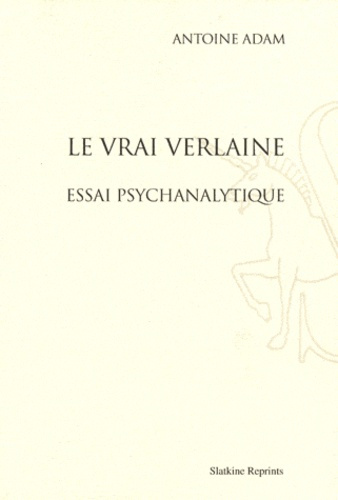LE VRAI VERLAINE. ESSAI PSYCHANALYTIQUE. AVEC UN NOUVEL AVANT-PROPOS DE L'AUTEUR.
