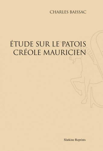ETUDE SUR LE PATOIS CREOLE MAURICIEN. (1922)
