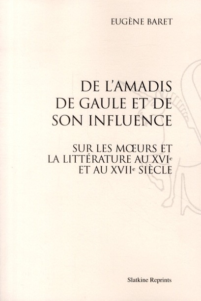 DE L'AMADIS DE GAULE ET DE SON INFLUENCE. (1873)