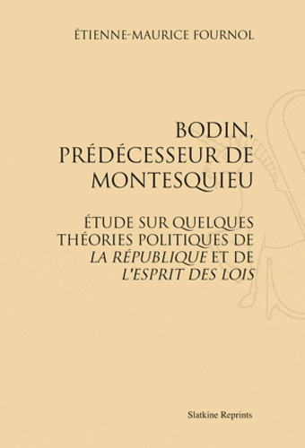 BODIN, PREDECESSEUR DE MONTESQUIEU. (1896)