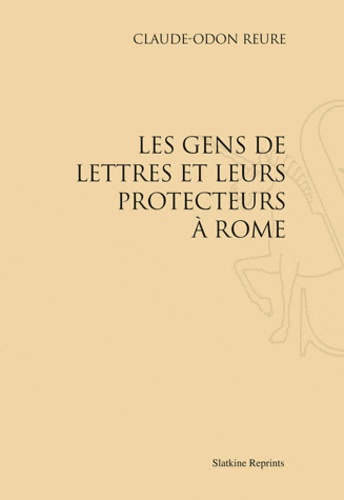 LES GENS DE LETTRES ET LEURS PROTECTEURS A ROME. (1891)