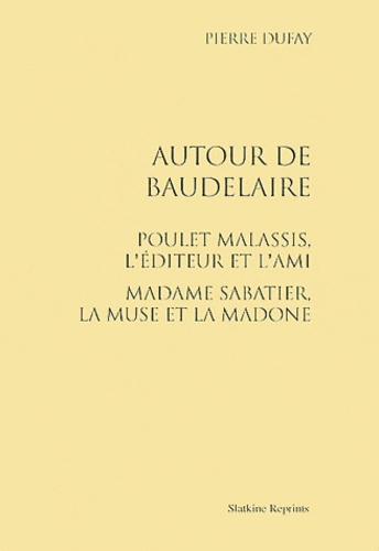 AUTOUR DE BAUDELAIRE. POULET-MALASSIS, L'EDITEUR ET L'AMI. (1931)